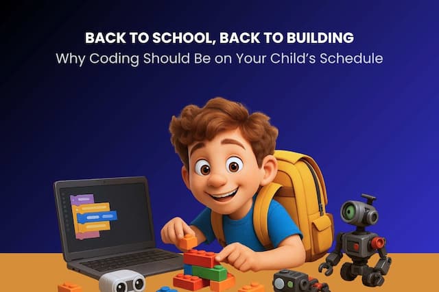 Back to School, Back to Building: Why Coding Should Be on Your Child’s Schedule